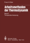 Image for Arbeitsmethoden der Thermodynamik: Band 1: Temperaturmessung