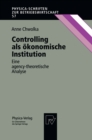 Image for Controlling Als Okonomische Institution: Eine Agency-theoretische Analyse