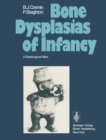 Image for Bone Dysplasias of Infancy: A Radiological Atlas