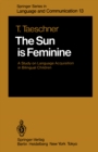 Image for Sun is Feminine: A Study on Language Acquisition in Bilingual Children