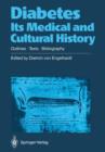 Image for Diabetes Its Medical and Cultural History : Outlines — Texts — Bibliography