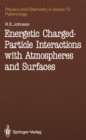 Image for Energetic Charged-Particle Interactions with Atmospheres and Surfaces
