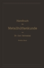 Image for Handbuch Der Metallhuttenkunde: Zweiter Band. Zink - Cadmium - Quecksilber - Wismuth - Zinn - Antimon - Arsen - Nickel - Kobalt - Platin - Alumumium
