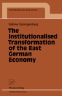 Image for Institutionalised Transformation of the East German Economy