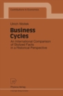 Image for Business Cycles: An International Comparison of Stylized Facts in a Historical Perspective