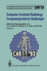 Image for Computer Assisted Radiology / Computergestutzte Radiologie: Proceedings of the International Symposium / Vortrage des Internationalen Symposiums CAR&#39;93 Computer Assisted Radiology