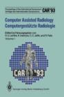 Image for Computer Assisted Radiology / Computergestutzte Radiologie : Proceedings of the International Symposium / Vortrage des Internationalen Symposiums CAR&#39;93 Computer Assisted Radiology