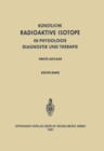 Image for Radioactive Isotopes in Physiology Diagnostics and Therapy / Kunstliche Radioaktive Isotope in Physiologie Diagnostik und Therapie : Volume I / Erster Band