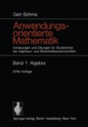 Image for Anwendungsorientierte Mathematik: Vorlesungen und Ubungen fur Studierende der Ingenieur- und Wirtschaftswissenschaften Band 1: Algebra