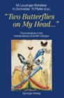 Image for &amp;quot;Two Butterflies on My Head...&amp;quot;: Psychoanalysis in the Interdisciplinary Scientific Dialogue