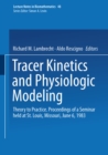 Image for Tracer Kinetics and Physiologic Modeling: Theory to Practice. Proceedings of a Seminar held at St. Louis, Missouri, June 6, 1983