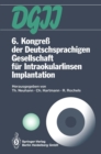 Image for 6. Kongre der Deutschsprachigen Gesellschaft fur Intraokularlinsen Implantation: 6. bis 7. Marz 1992, Munchen