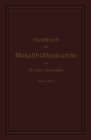 Image for Handbuch der Metallhuttenkunde: Erster Band. Kupfer - Blei - Silber - Gold