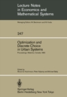 Image for Optimization and Discrete Choice in Urban Systems: Proceedings of the International Symposium on New Directions in Urban Systems Modelling Held at the University of Waterloo, Canada July 1983 : 247