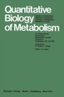 Image for Quantitative Biology of Metabolism: Models of Metabolism, Metabolic Parameters, Damage to Metabolism, Metabolic Control