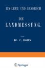 Image for Die Landmessung : Ein Lehr- und Handbuch