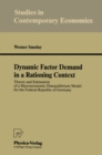 Image for Dynamic Factor Demand in a Rationing Context: Theory and Estimation of a Macroeconomic Disequilibrium Model for the Federal Republic of Germany
