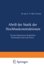 Image for Abri der Statik der Hochbaukonstruktionen: Fur den Gebrauch an Technischen Hochschulen und in der Praxis