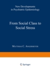 Image for From Social Class to Social Stress: New Developments in Psychiatric Epidemiology
