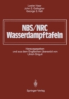 Image for NBS/NRC Wasserdampftafeln: Thermodynamische und Transportgroen mit Computerprogrammen fur Dampf und Wasser in SI-Einheiten