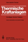 Image for Thermische Kraftanlagen: Grundlagen, Technik, Probleme