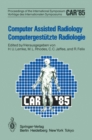 Image for Computer Assisted Radiology / Computergestutzte Radiologie: Proceedings of the International Symposium / Vortrage des Internationalen Symposiums