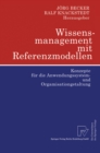 Image for Wissensmanagement mit Referenzmodellen: Konzepte fur die Anwendungssystem- und Organisationsgestaltung