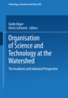 Image for Organisation of Science and Technology at the Watershed: The Academic and Industrial Perspective