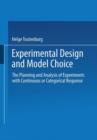 Image for Experimental Design and Model Choice : The Planning and Analysis of Experiments with Continuous or Categorical Response