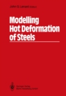 Image for Modelling Hot Deformation of Steels: An Approach to Understanding and Behaviour
