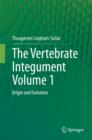 Image for The vertebrate integumentVolume 1,: Origin and evolution