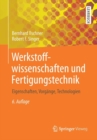 Image for Werkstoffwissenschaften und Fertigungstechnik : Eigenschaften, Vorgange, Technologien
