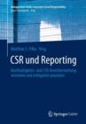 Image for CSR und Reporting : Nachhaltigkeits- und CSR-Berichterstattung verstehen und erfolgreich umsetzen