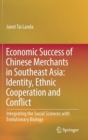 Image for Economic Success of Chinese Merchants in Southeast Asia : Identity, Ethnic Cooperation and Conflict