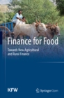 Image for Finance for food: towards new agricultural and rural finance