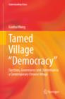 Image for Tamed village democracy: elections, governance and clientelism in a contemporary Chinese village