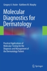 Image for Molecular diagnostics for dermatology  : practical applications of molecular testing for the diagnosis and management of the dermatology patient