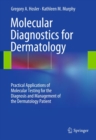 Image for Molecular diagnostics for dermatology: practical applications of molecular testing for the diagnosis and management of the dermatology patient
