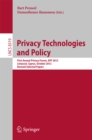 Image for Privacy technologies and policy: first annual privacy forum, APF 2012, Limassol, Cyprus, October 10-11, 2012, revised selected papers : 8319