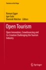 Image for Open Tourism: Open Innovation, Crowdsourcing and Co-Creation Challenging the Tourism Industry