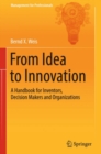 Image for From idea to innovation: a handbook for inventors, decision makers and organizations