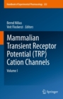 Image for Mammalian Transient Receptor Potential (TRP) Cation Channels: Volume I : Volume 222-223