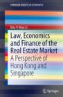 Image for Law, economics and finance of the real estate market: a perspective of Hong Kong and Singapore