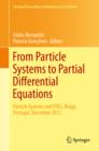 Image for From particle systems to partial differential equations: proceedings of the Particle Systems and PDEs Conference, Braga, Portugal, December 5-7, 2012