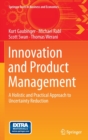 Image for Innovation and product management  : a holistic and practical approach to uncertainty reduction
