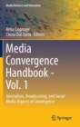 Image for Media convergence handbookVolume 1,: Journalism, broadcasting, and social media aspects of convergence