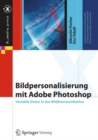 Image for Bildpersonalisierung mit Adobe Photoshop: Variable Daten in der Bildkommunikation