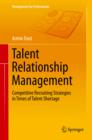 Image for Talent Relationship Management: competitive recruiting strategies in times of talent shortage