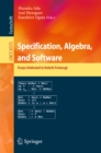 Image for Specification, Algebra, and Software: Essays Dedicated to Kokichi Futatsugi