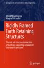 Image for Rigidly framed Earth retaining structures  : thermal soil structure interaction of buildings supporting unbalanced lateral earth pressures